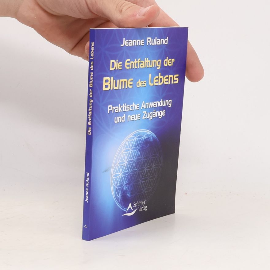 Jeanne Ruland Die Entfaltung der Blume des Lebens