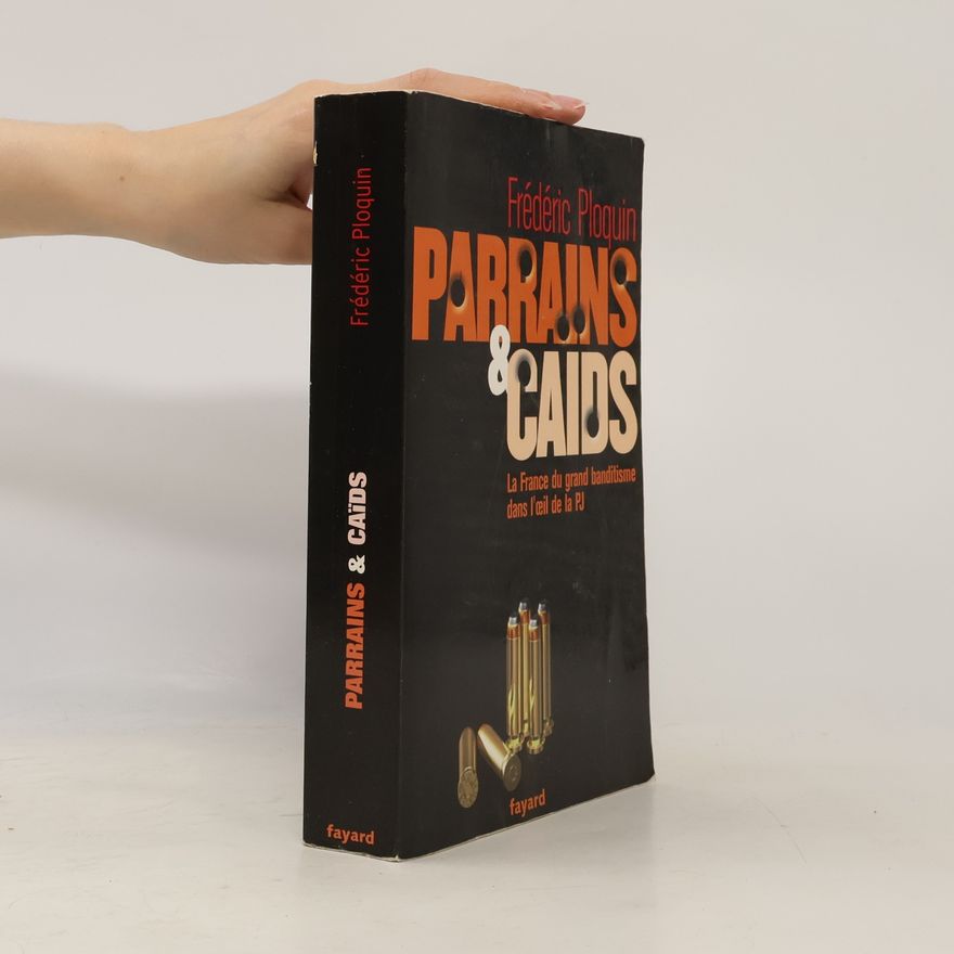 Frédéric Ploquin Parrains et caïds
