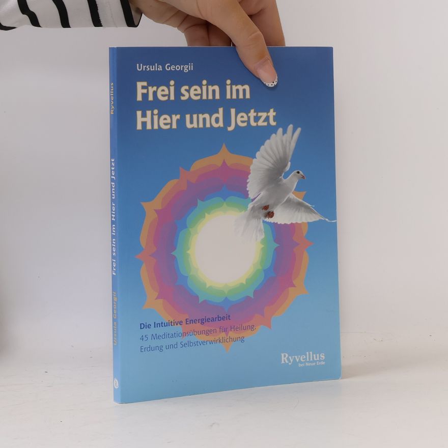 Ursula Georgii Frei sein im Hier und Jetzt