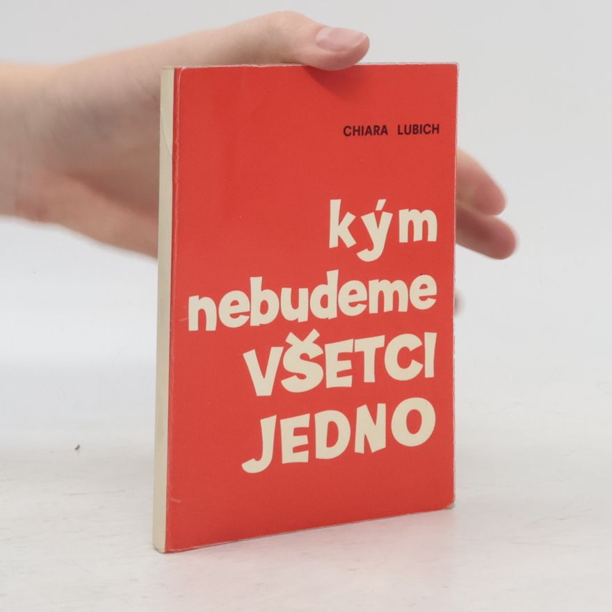 Chiara Lubich Kým nebudeme všetci jedno