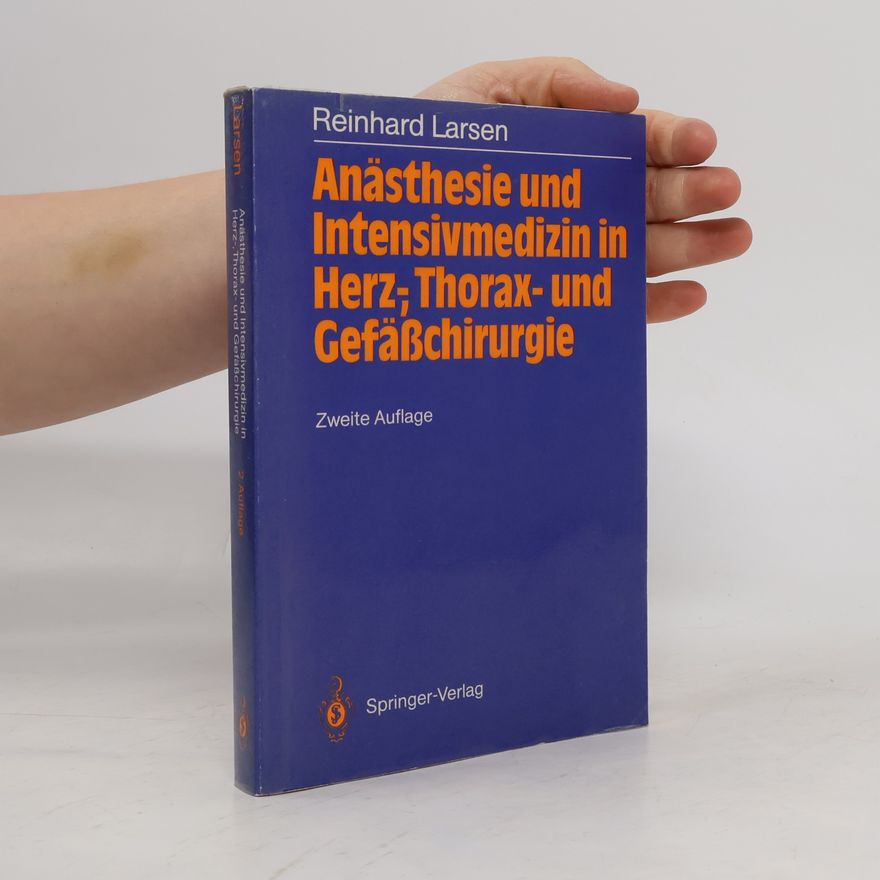 Reinhart Larsen Anästhesie und Intensivmedizin in Herz-, Thorax- und Gefäßchirurgie