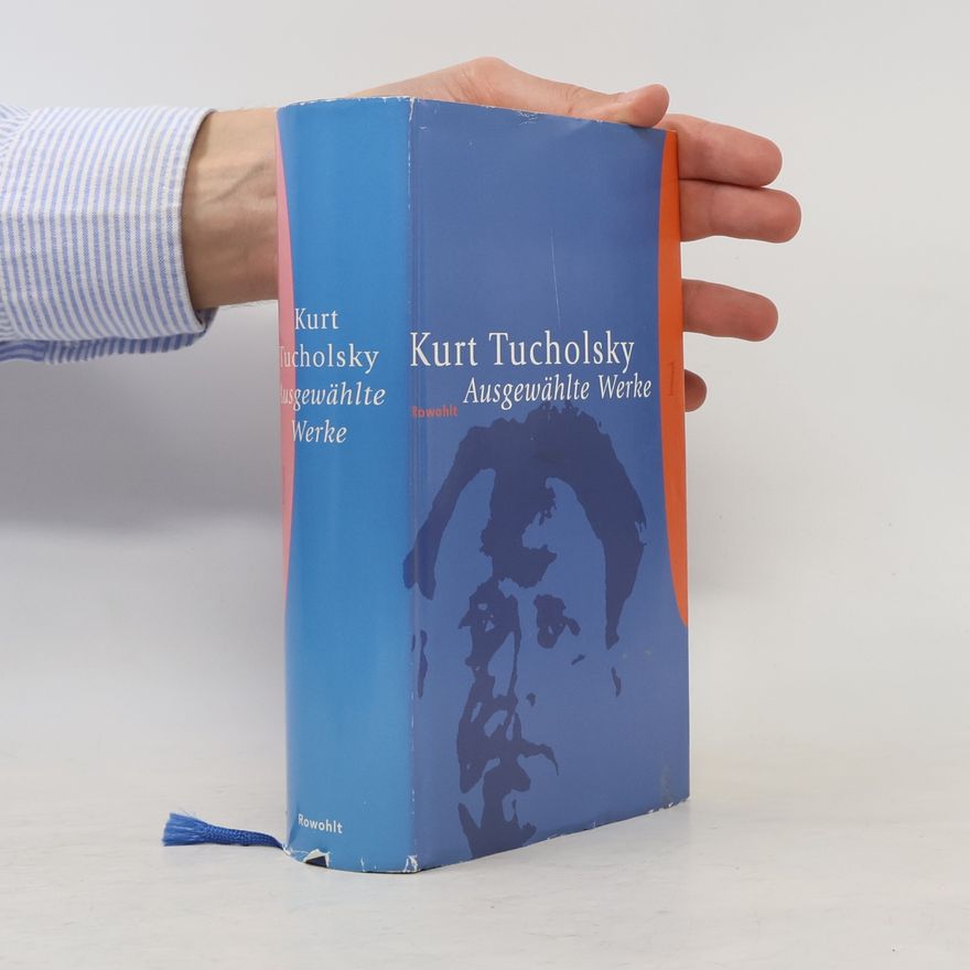 Kurt Tucholsky Ausgewählte Werke. Bd.1