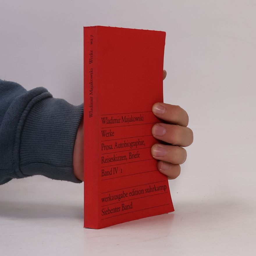 Wladimir Majakowski Werke. Prosa. Autobiographie, Reiseskizzen, Briefe IV/1