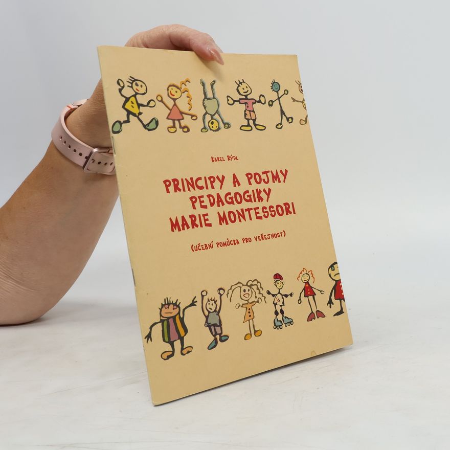 Karel Rýdl Principy a pojmy pedagogiky Marie Montessori