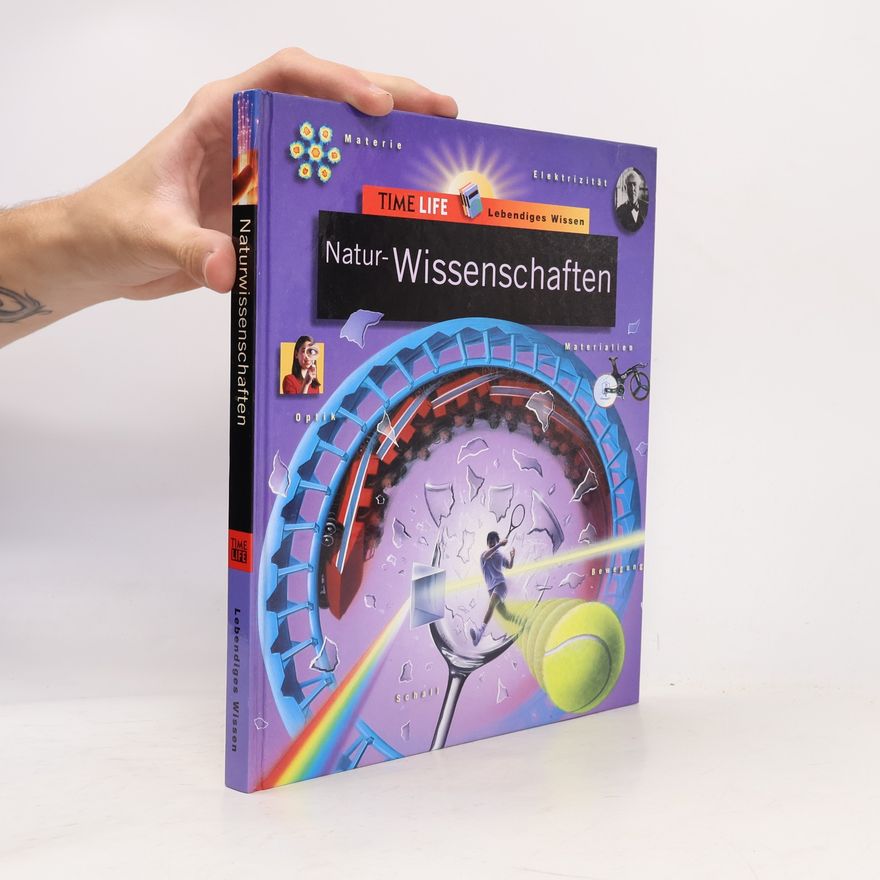 Marianne Tölle Natur-Wissenschaften. Materie, Elektrizität, Optik, Schall, Materialien, Bewegung