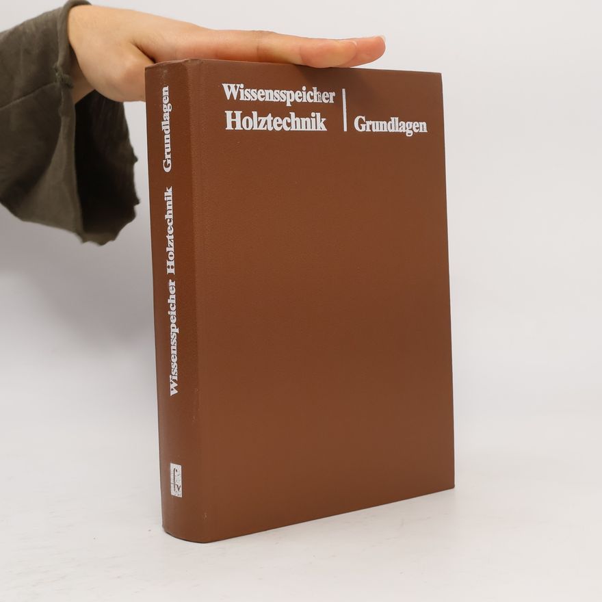 Autorenkollektiv Wissensspeicher Holztechnik. Grundlagen