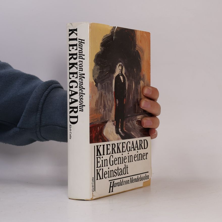 Harald von Mendelssohn Sören Kierkegaard: ein Genie in einer Kleinstadt