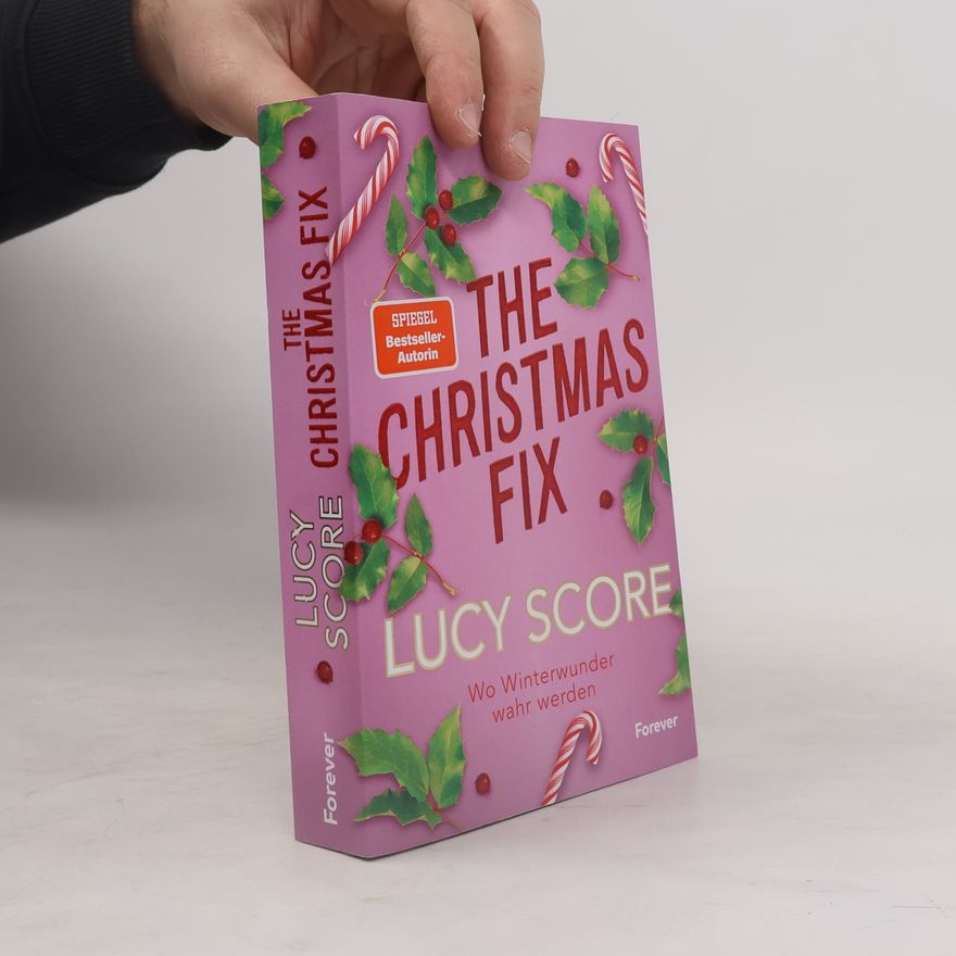 Lucy Score The Christmas Fix. Wo Winterwunder wahr werden | Von der Autorin von »Things We Never Got Over« die Small-Town-Weihnachtsromance