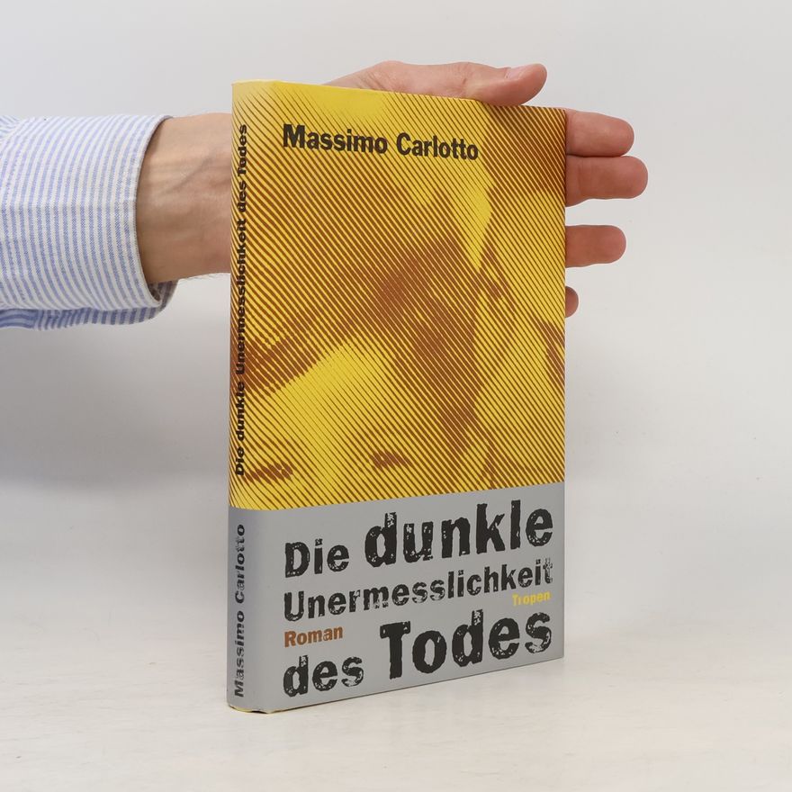 Massimo Carlotto Die dunkle Unermesslichkeit des Todes