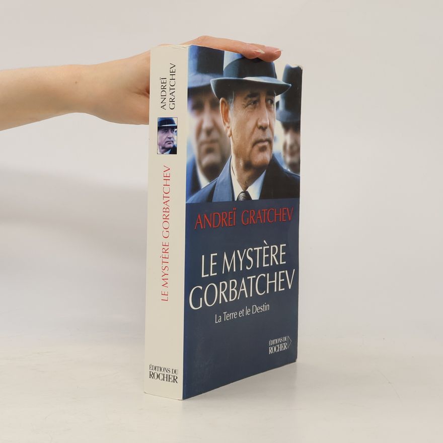 A. Gratchev Le Mystère Gorbatchev