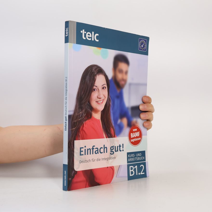 Milena Angioni Einfach gut! Deutsch für die Integration B1.2 Kurs-und Arbeitsbuch