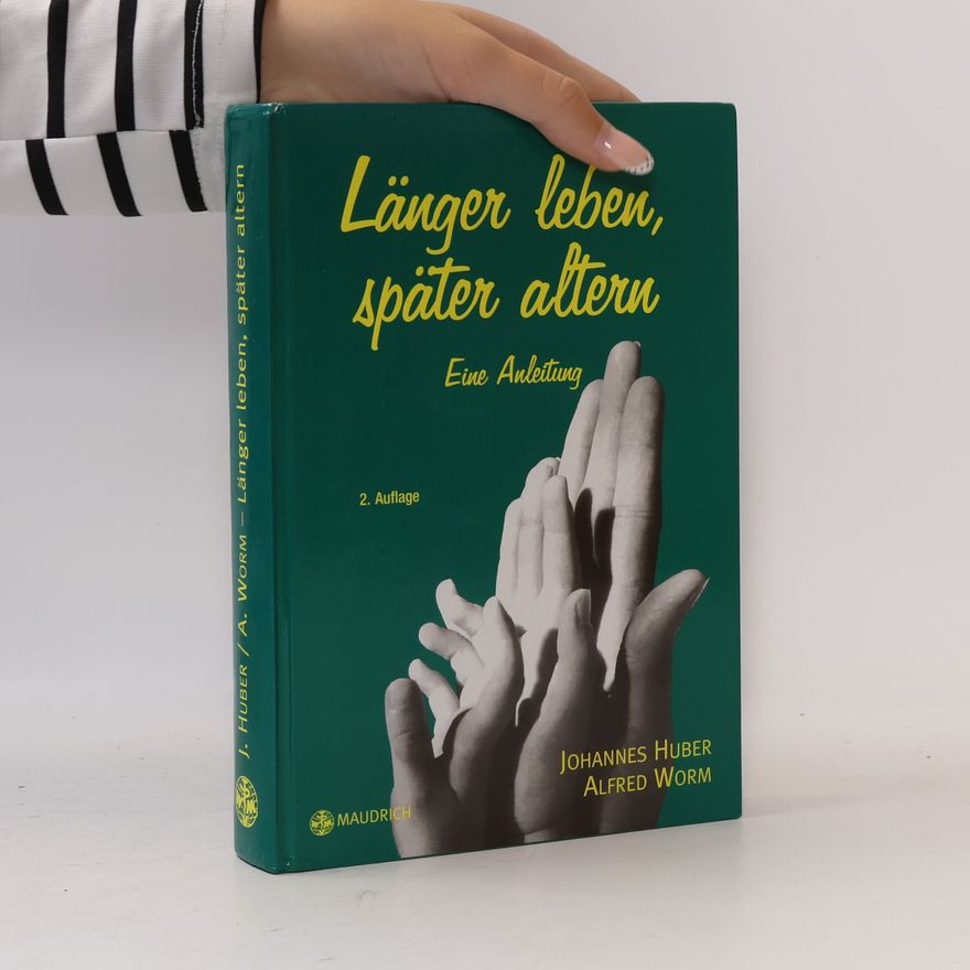 Johannes Huber Länger leben - später altern