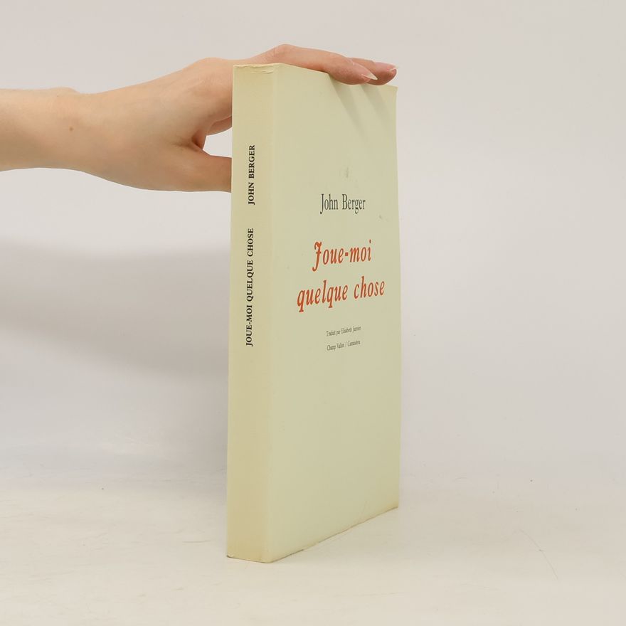 John Berger Joue-moi quelque chose
