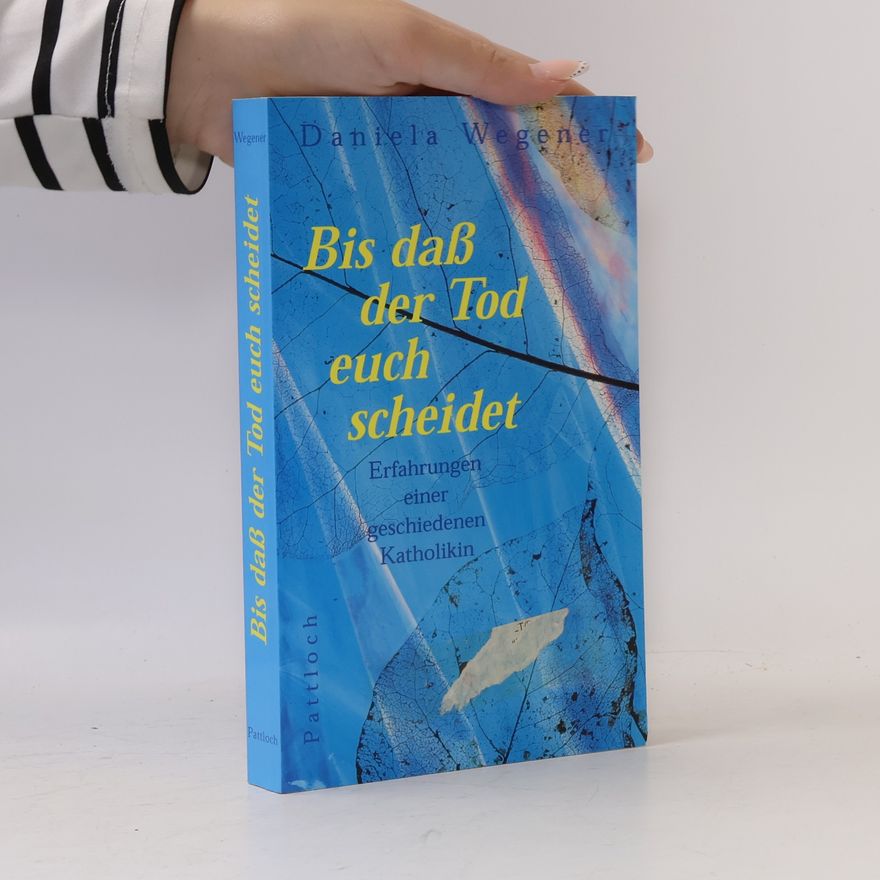 Daniela Wegener Bis daß der Tod euch scheidet