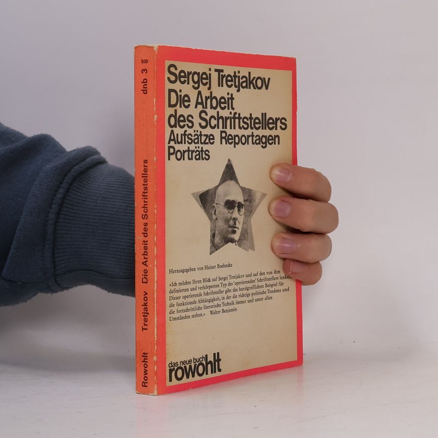 Sergej Michajlovic Tretʹjakov Die Arbeit des Schriftstellers