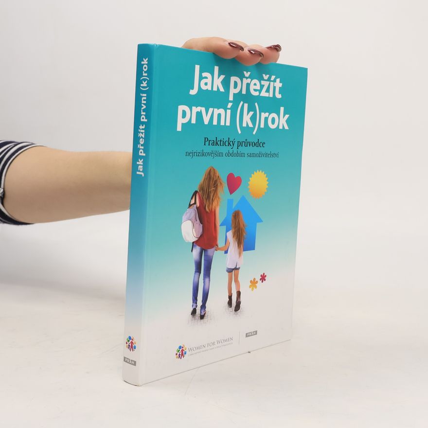 Daniela Brůhová Jak přežít první (k)rok : praktický průvodce nejrizikovějším obdobím samoživitelství