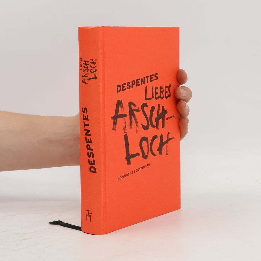 Virginie Despentes Liebes Arsch Loch