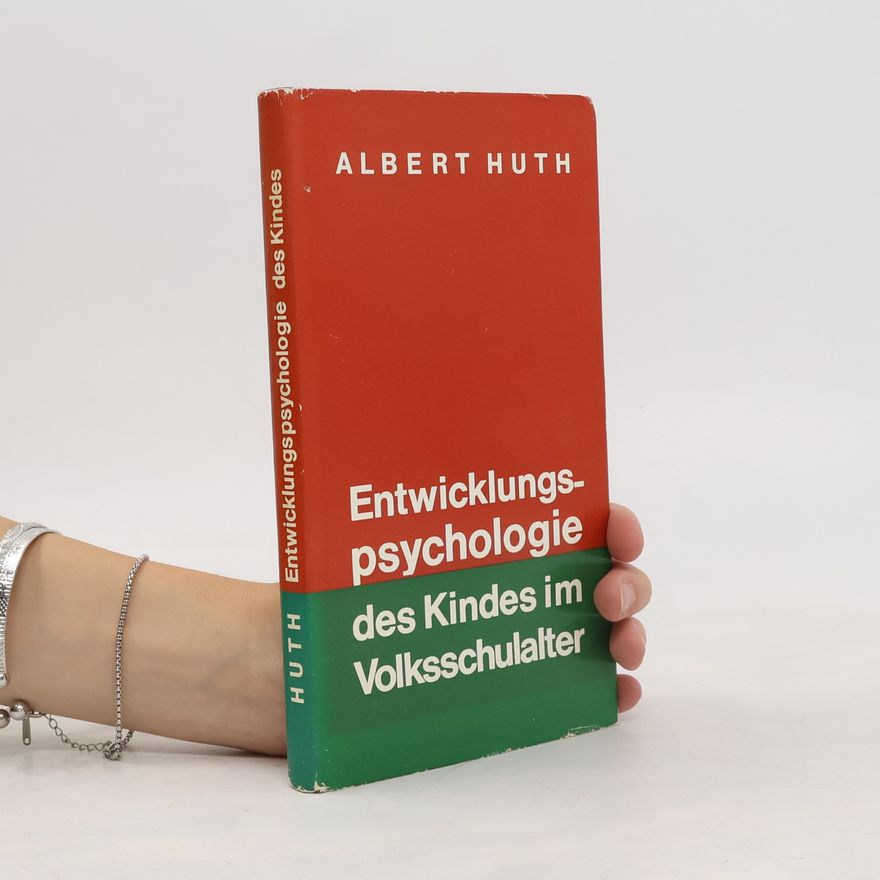 Albert Huth Entwicklungspsychologie des Kindes im Volksschulalter