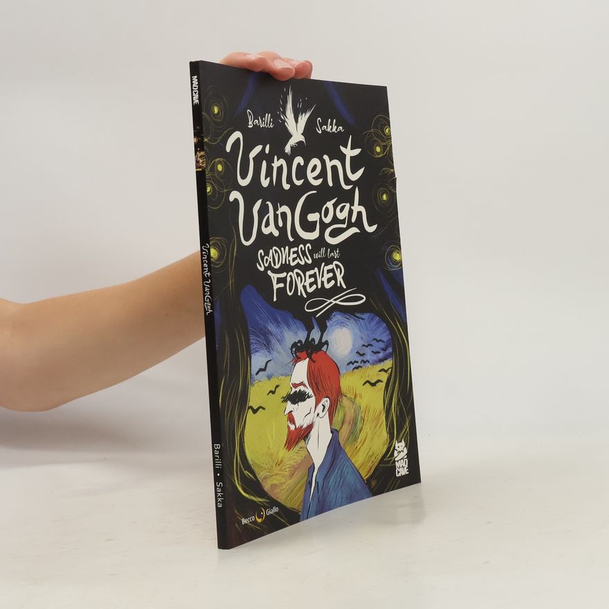 Francesco Barilli Vincent Van Gogh: Sadness Will Last Forever (Volume 3) (Becco Giallo)