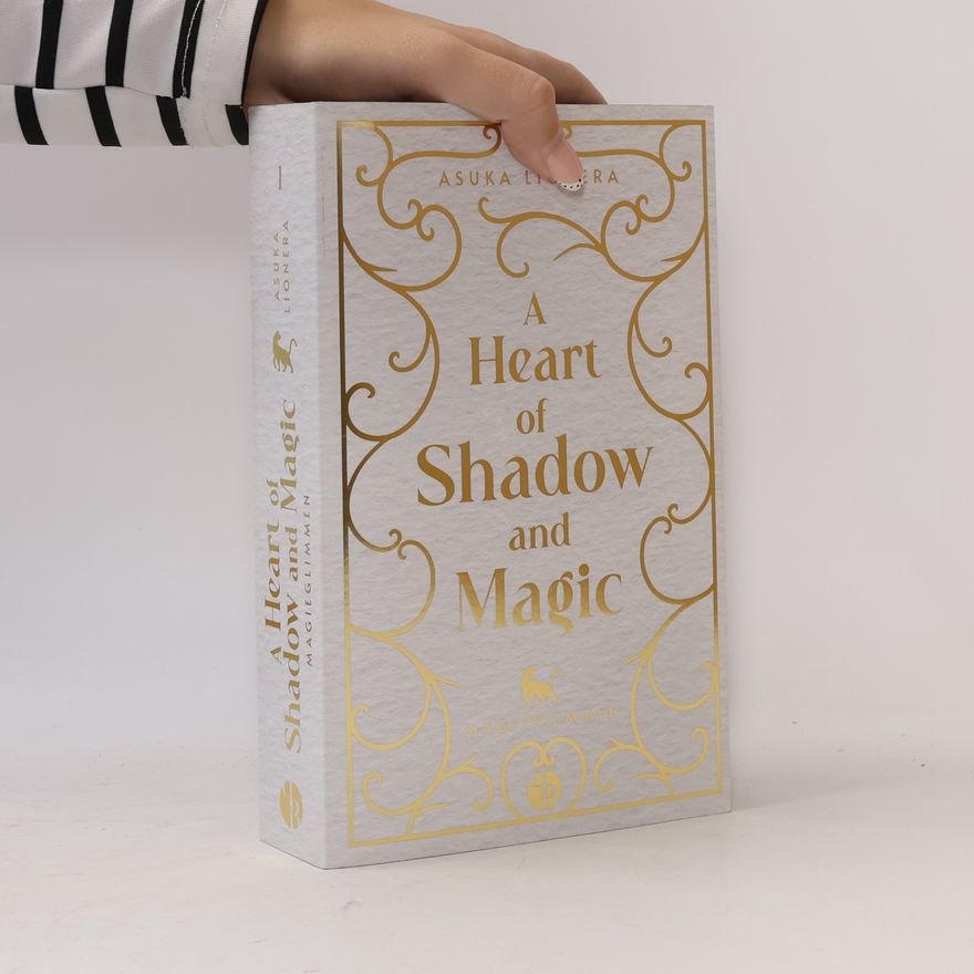 Asuka Lionera A Heart of Shadow and Magic: Magieglimmen | Mit wunderschönem Farbschnitt