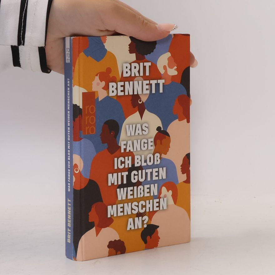 Brit Bennett Was fange ich bloß mit guten weißen Menschen an?