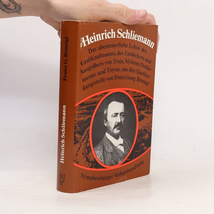 Franz Georg Brustgi Heinrich Schliemann