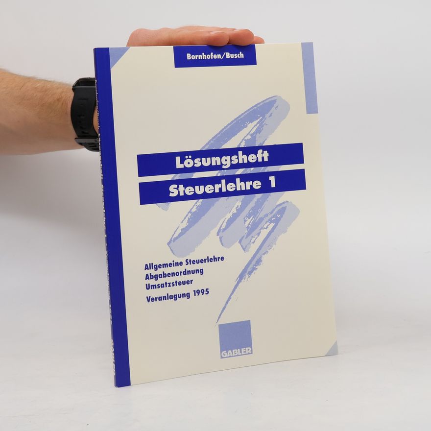 Ernst Busch Steuerlehre: Für Auszubildende in steuer- und wirtschaftsratenden Berufen / Lösungen