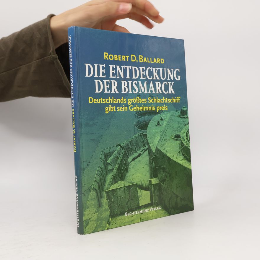 R.D. Ballard Die Entdeckung der bismarck