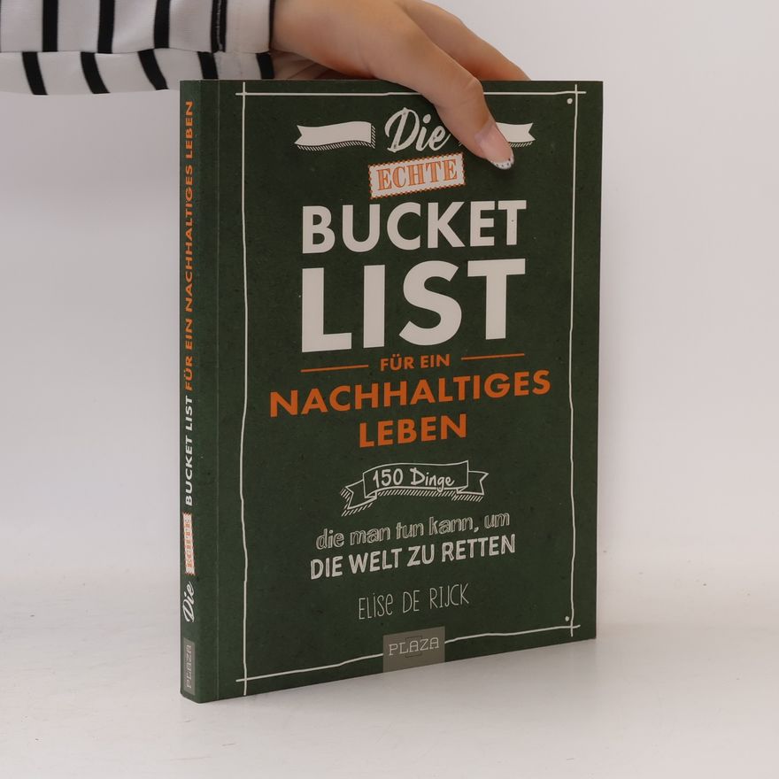 Elise de Rijck Die echte Bucket List für ein nachhaltiges Leben