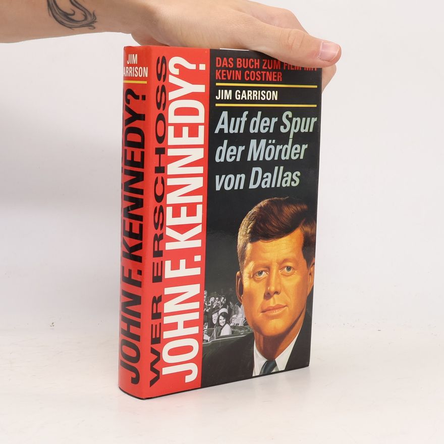 Jim Garrison Wer erschoss John F. Kennedy?