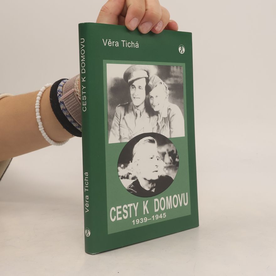 Věra Tichá Cesty k domovu 1939-1945