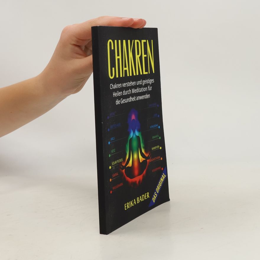 Erika Bader Chakren verstehen und geistiges Heilen durch Meditation für die Gesundheit anwenden