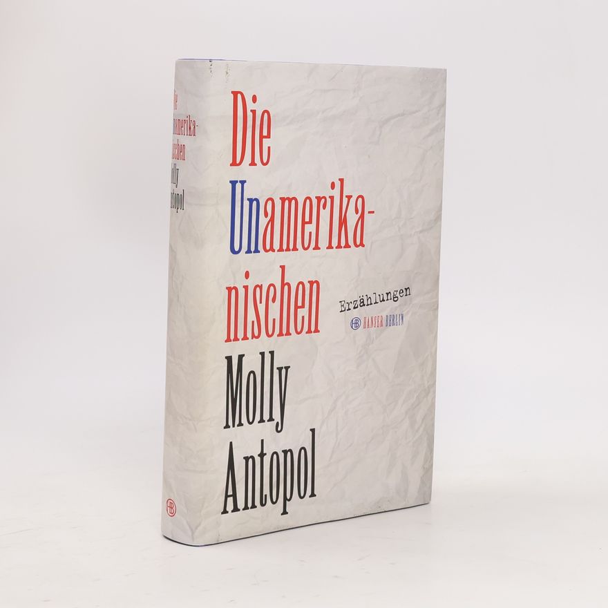 Molly Antopol Die Unamerikanischen