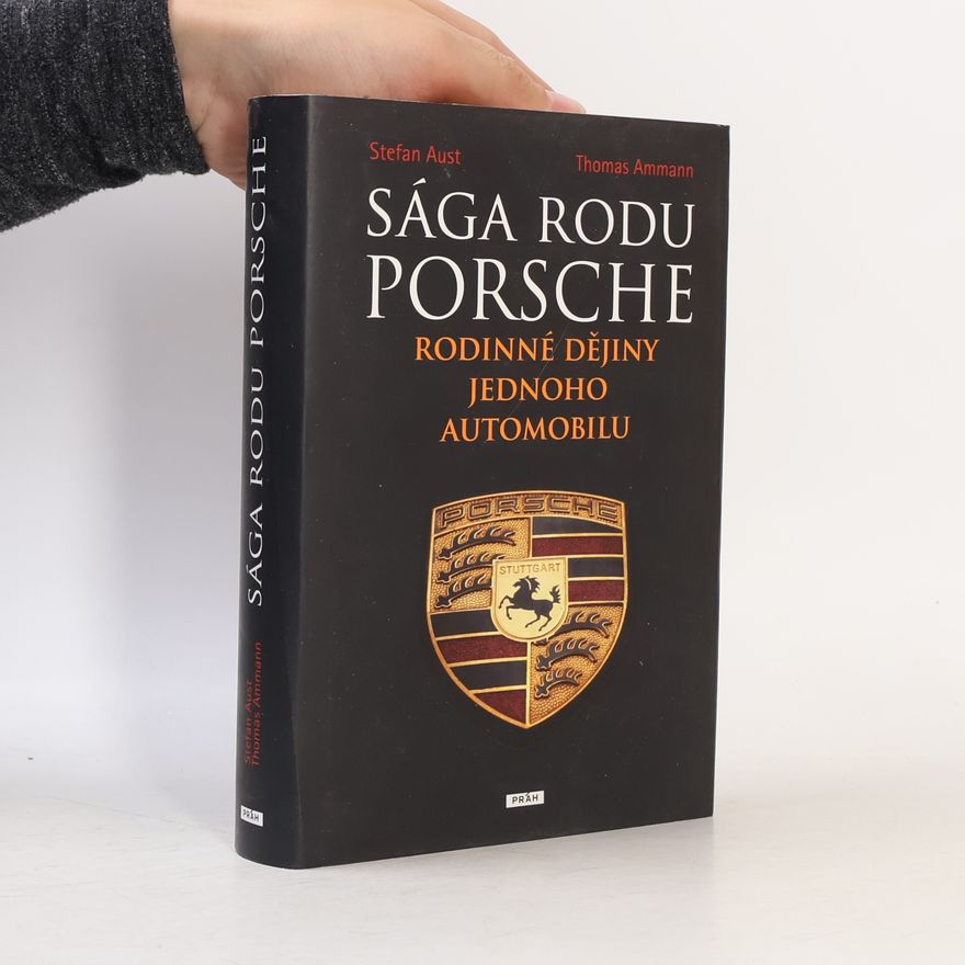 Stefan Aust Sága rodu Porsche. Rodinné dějiny jednoho automobilu