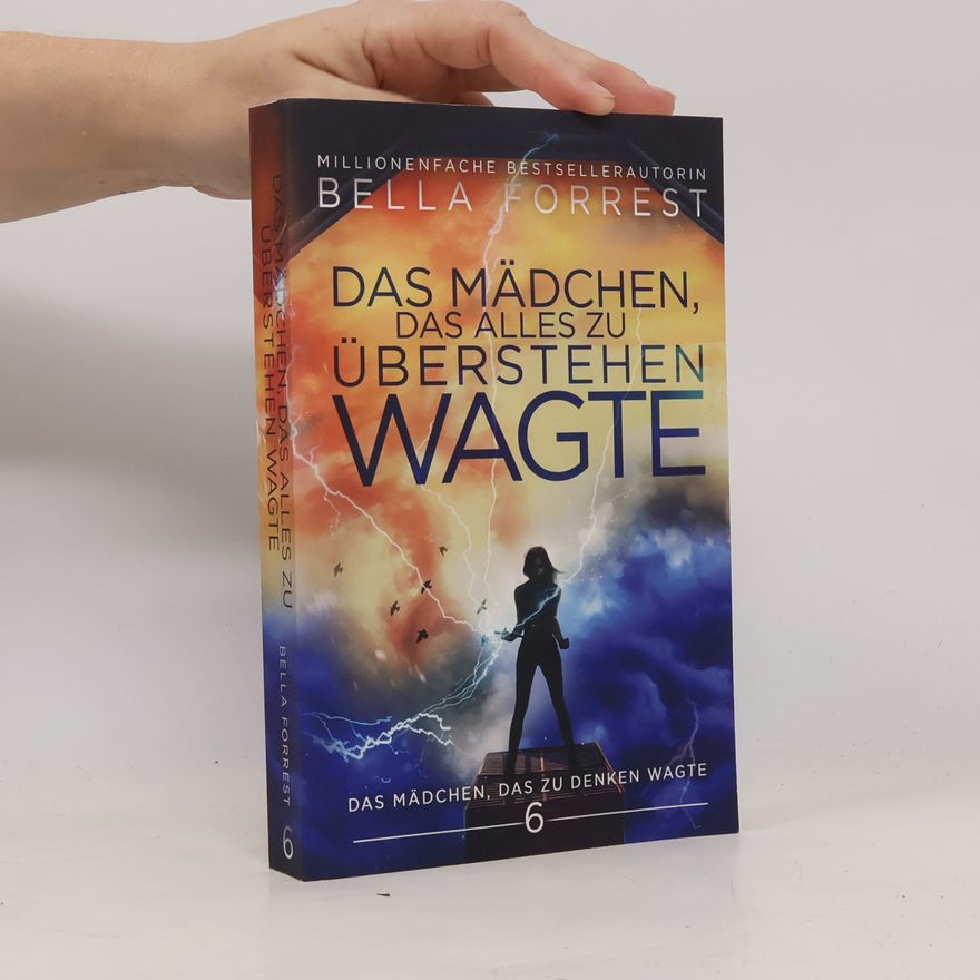 Bella Forrest Das Mädchen, das zu denken wagte - 6: Das Mädchen, das alles zu überstehen wagte