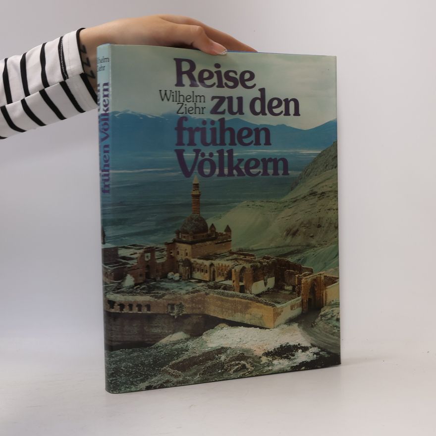 Wilhelm Ziehr Reise zu den frühen Völkem