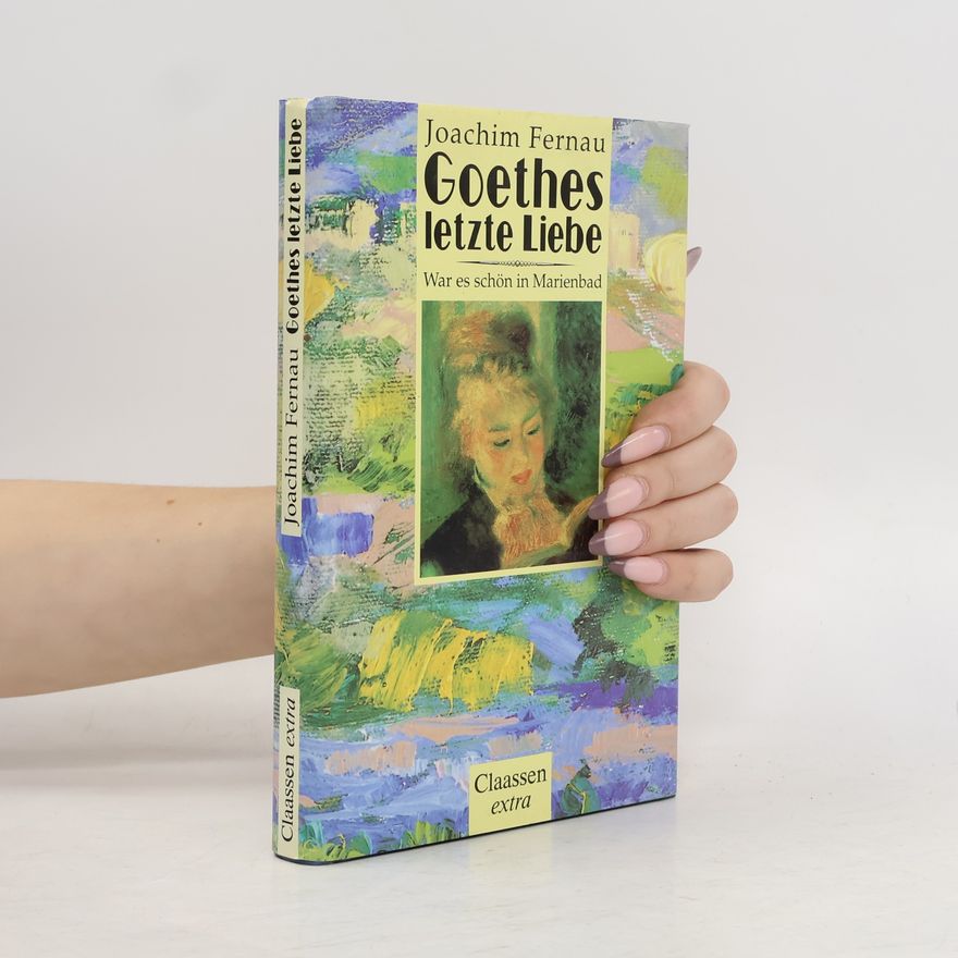 Joachim Fernau Goethes letzte Liebe