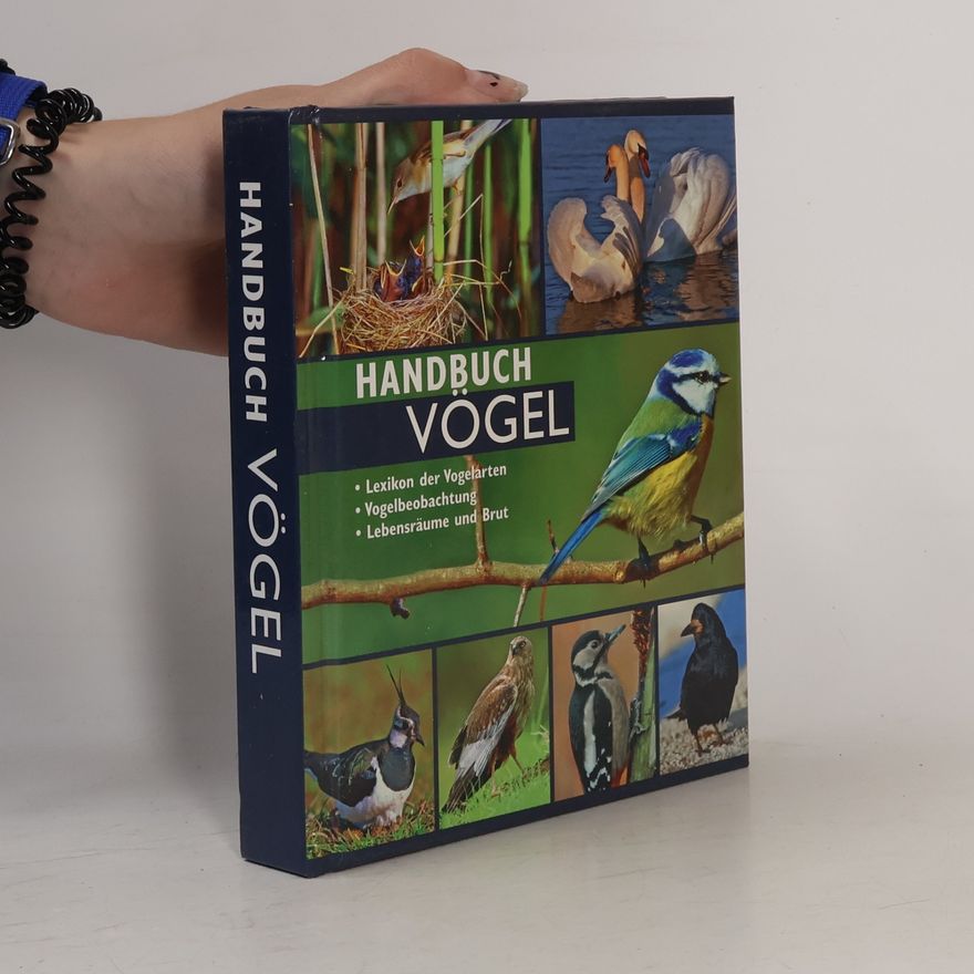 Various authors Handbuch Vögel - Lexikon der heimischen Vogelwelt: Lexikon der Vogelarten, Vogelbeobachtung, Lebensräume und Brut