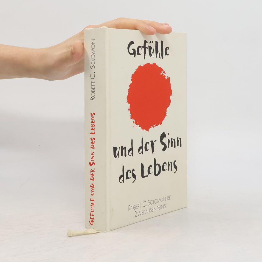 Robert Solomon Gefühle und der Sinn des Lebens