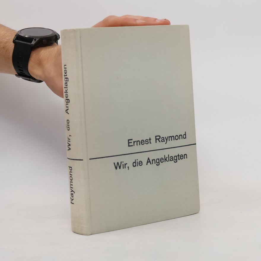 Ernest Raymond Wir die Angeklagten