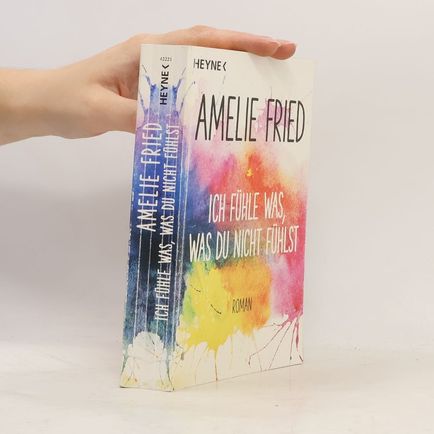Amelie Fried Ich fühle was, was du nicht fühlst