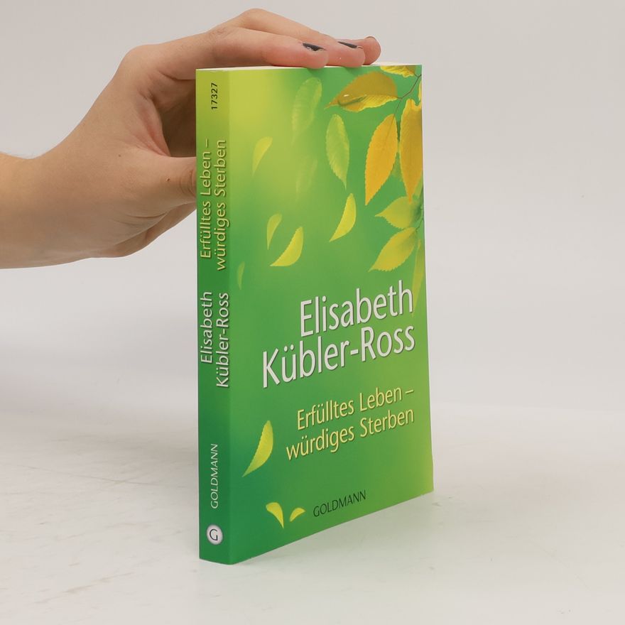 Elisabeth Kübler-Ross Erfülltes Leben - würdiges Sterben