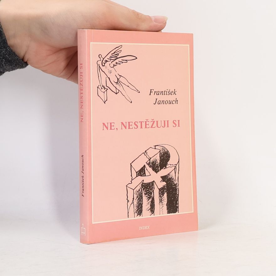 František Janouch Ne, nestěžuji si