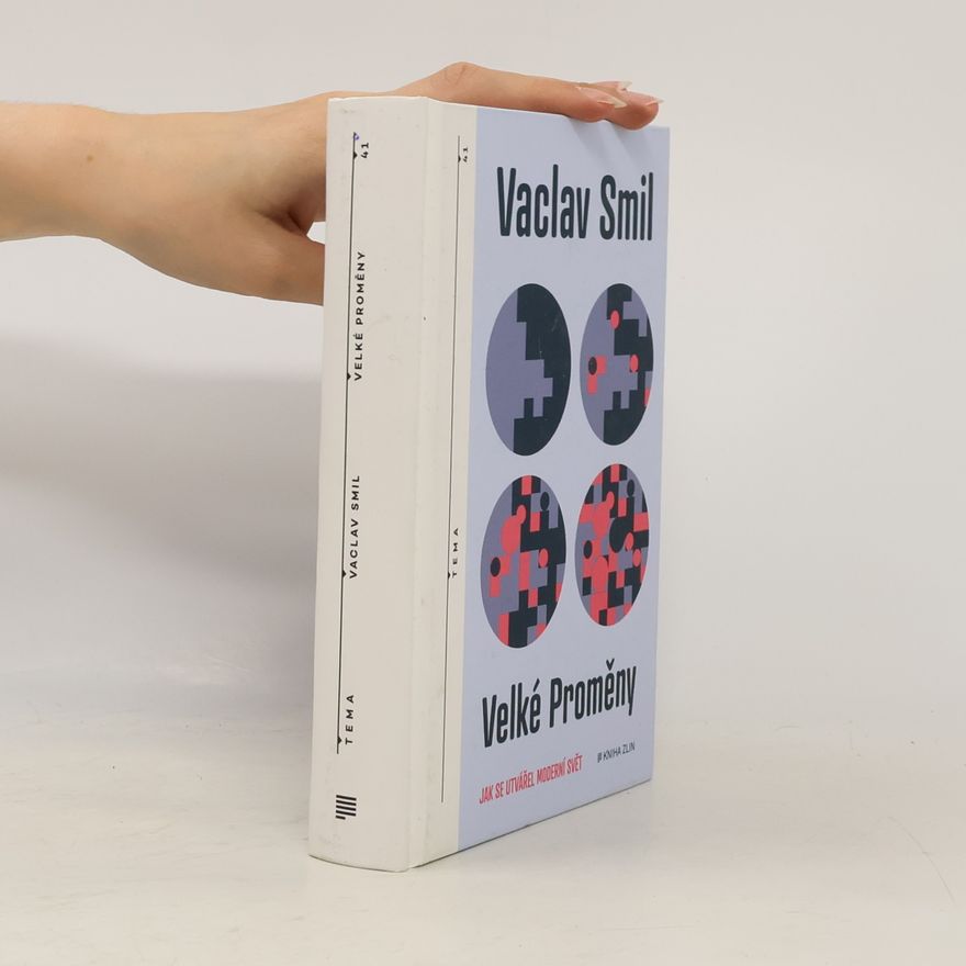 Vaclav Smil Velké proměny : jak se utvářel moderní svět