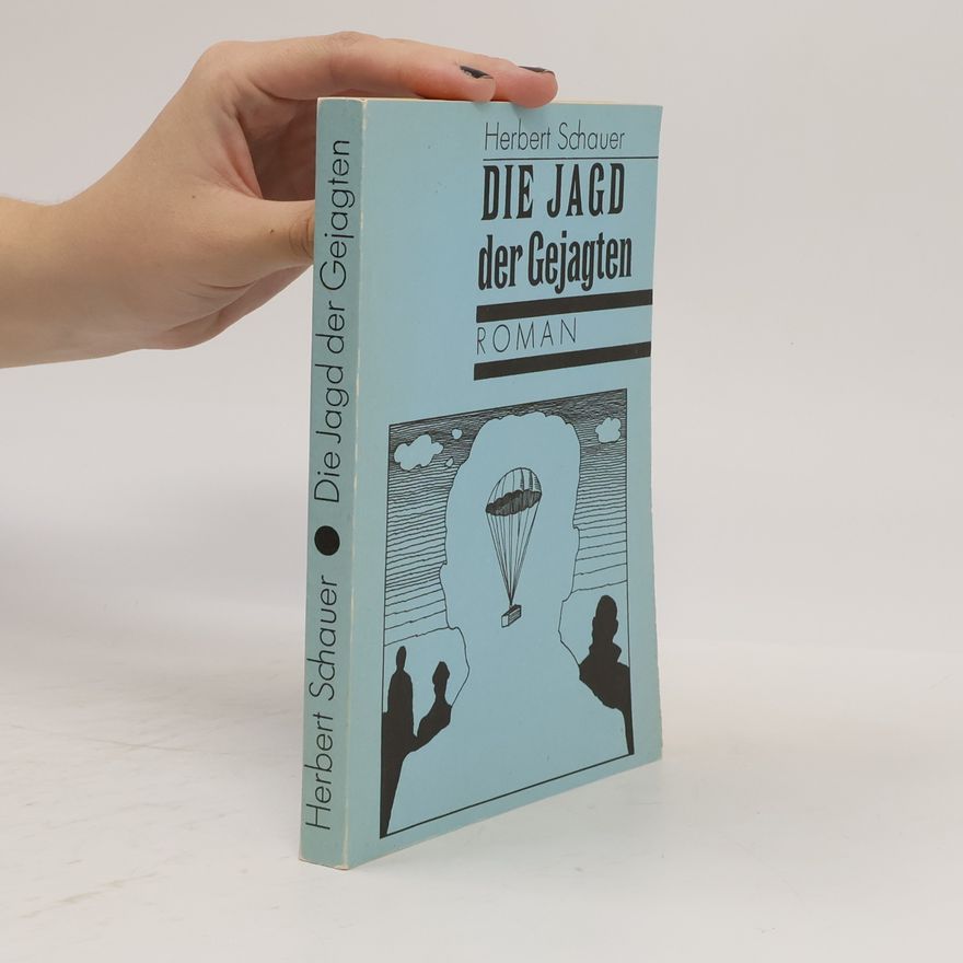 Herbert Schauer Die Jagd der Gejagten