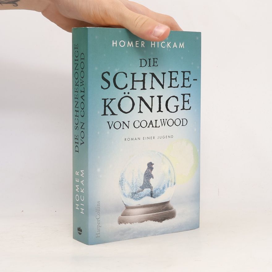 Homer Hickam Die Schneekönige von Coalwood