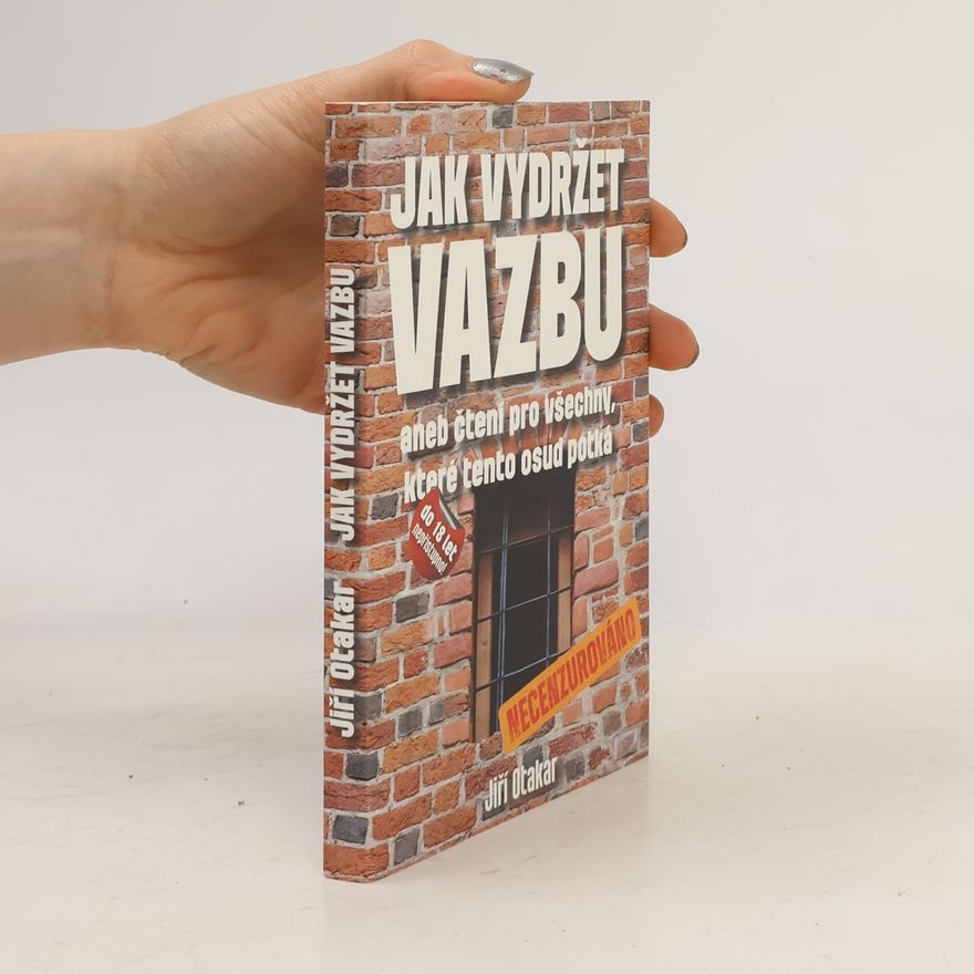 Jiří Otakar Jak vydržet vazbu, aneb, Čtení pro všechny, které tento osud potká