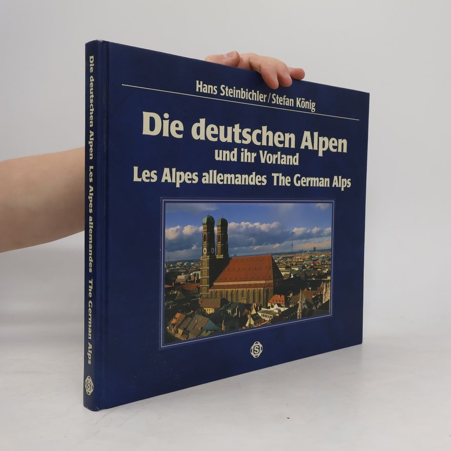 Stefan König Die deutschen Alpen und ihr Vorland. Les Alpes allemandes. The German Alpes