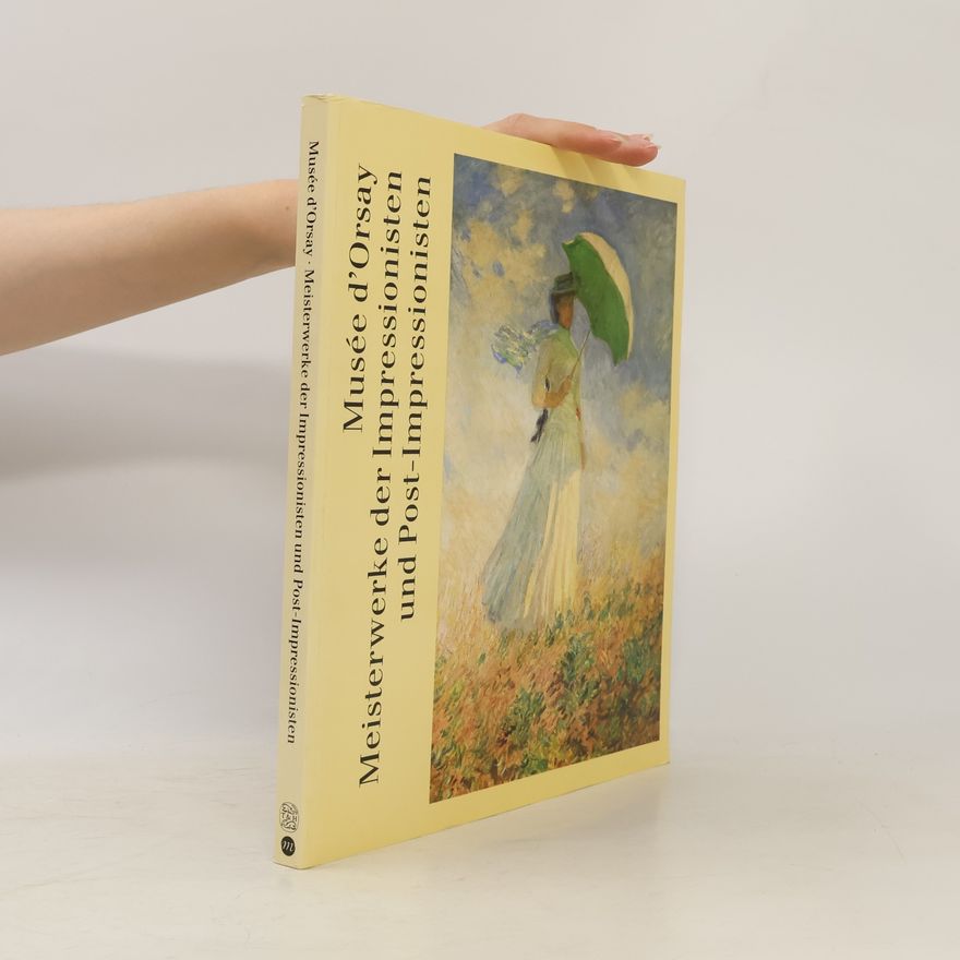 Autorenkollektiv Musée d'Orsay. Meisterwerke der Impressionisten und Post-Impressionisten