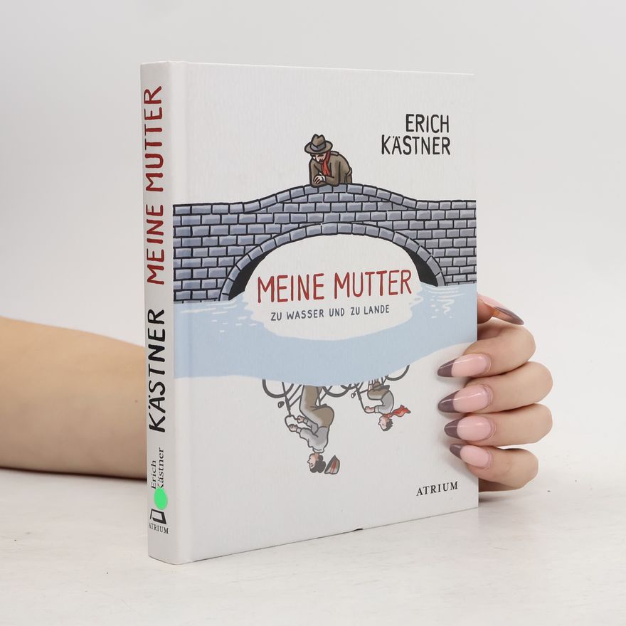 Erich Kästner Meine Mutter zu Wasser und zu Lande